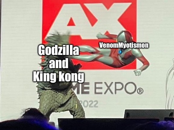 VenomMyotismon ftw! | VenomMyotismon; Godzilla and King Kong | image tagged in drop kick ultraman | made w/ Imgflip meme maker