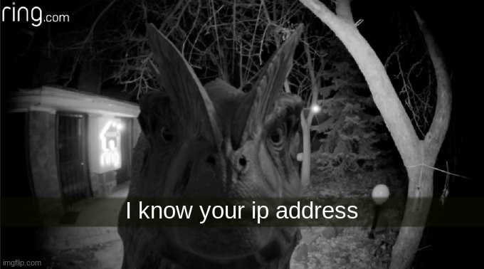 I know your ip address | made w/ Imgflip meme maker