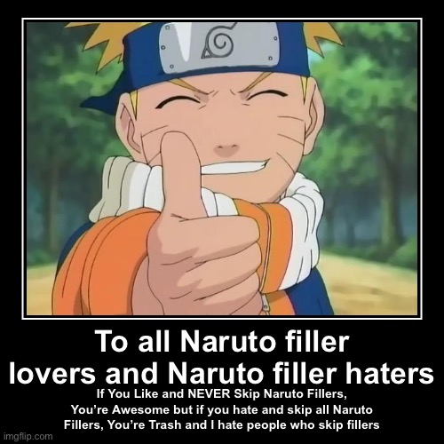 This message is only for the people who watch or skip Naruto Fillers | image tagged in funny,demotivationals,naruto fillers,memes,to all,naruto shippuden | made w/ Imgflip demotivational maker