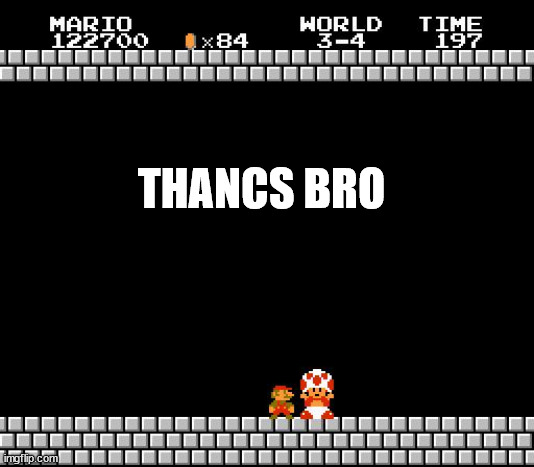 Thank You Mario | THANCS BRO | image tagged in thank you mario | made w/ Imgflip meme maker