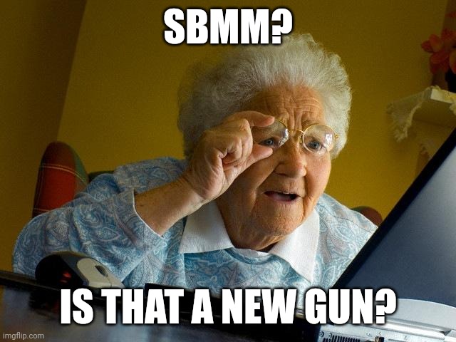 Sbmm granny | SBMM? IS THAT A NEW GUN? | image tagged in memes,grandma finds the internet | made w/ Imgflip meme maker