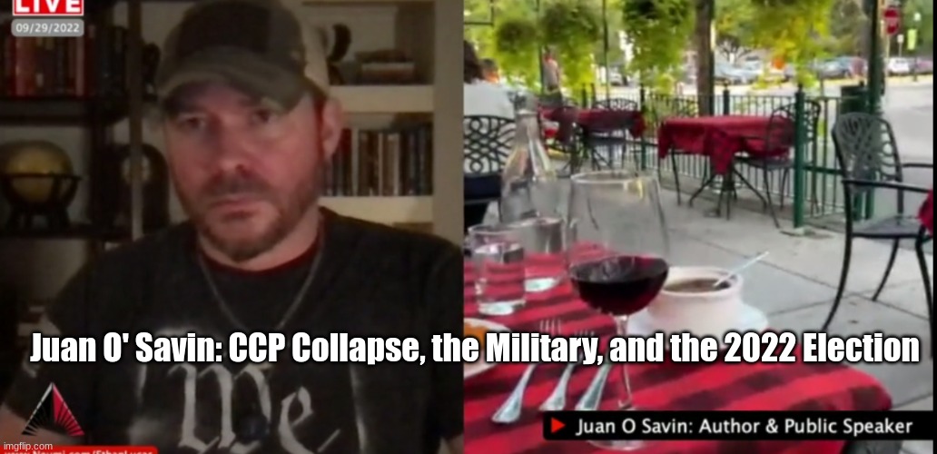 Juan O' Savin: CCP Collapse, the Military, and the 2022 Election  (Video)