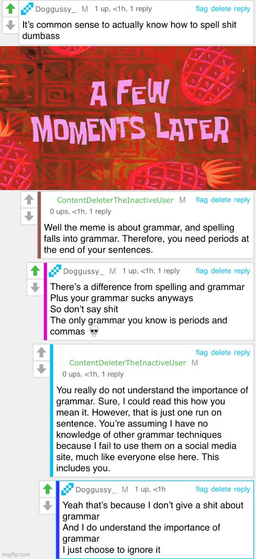 The meme I posted was about grammar. I’m dying of laughter right now. | image tagged in a few moments later | made w/ Imgflip meme maker