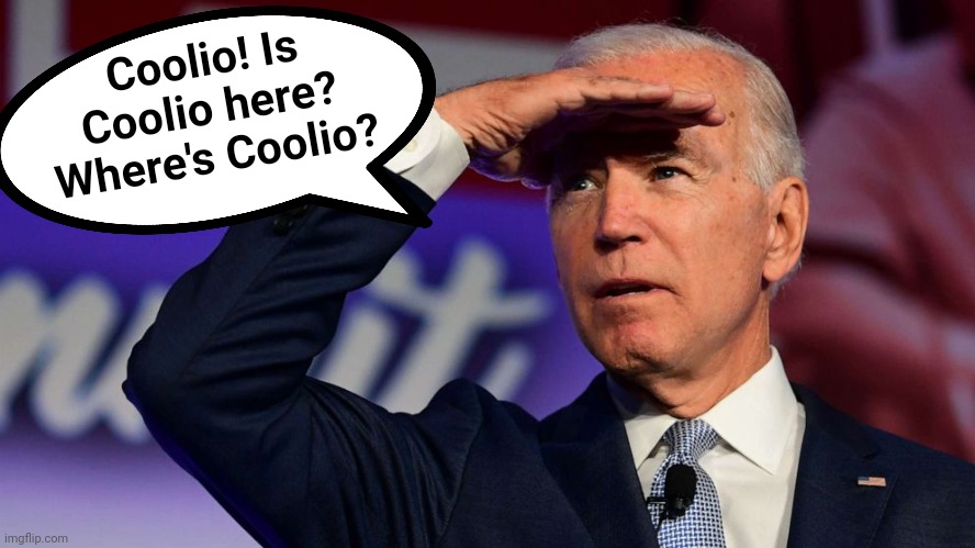 Coolio! Is Coolio here? Where's Coolio? | made w/ Imgflip meme maker