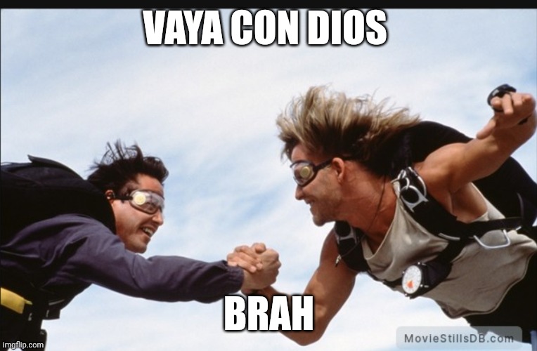 Vaya con dios brah | VAYA CON DIOS; BRAH | image tagged in funny | made w/ Imgflip meme maker