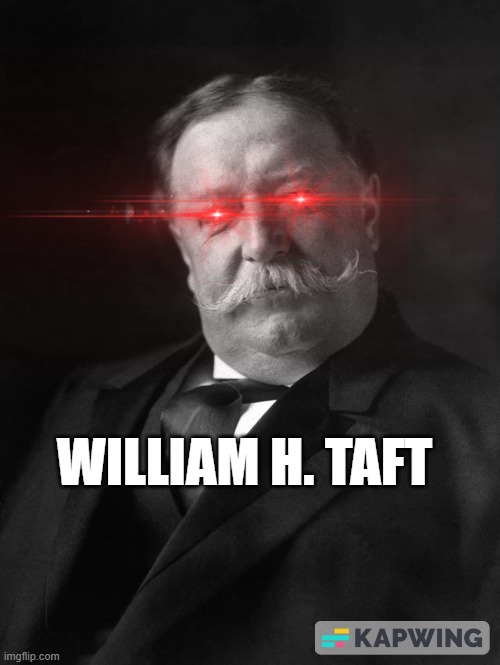 WILLIAM H. TAFT | image tagged in charizard | made w/ Imgflip meme maker