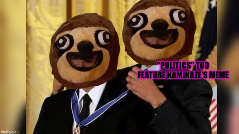 Obama giving Obama award | "POLITICS" TOO FEATURE KAMIKAZE'S MEME | image tagged in obama giving obama award | made w/ Imgflip meme maker