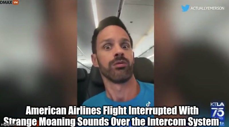 American Airlines Flight Interrupted With Strange Moaning Sounds Over the Intercom System  (Video)