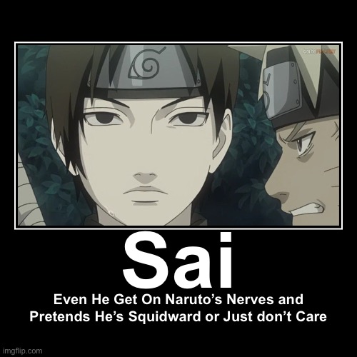 Don’t get on Naruto’s nerves, Sai | image tagged in funny,demotivationals,memes,sai,naruto shippuden,naruto | made w/ Imgflip demotivational maker