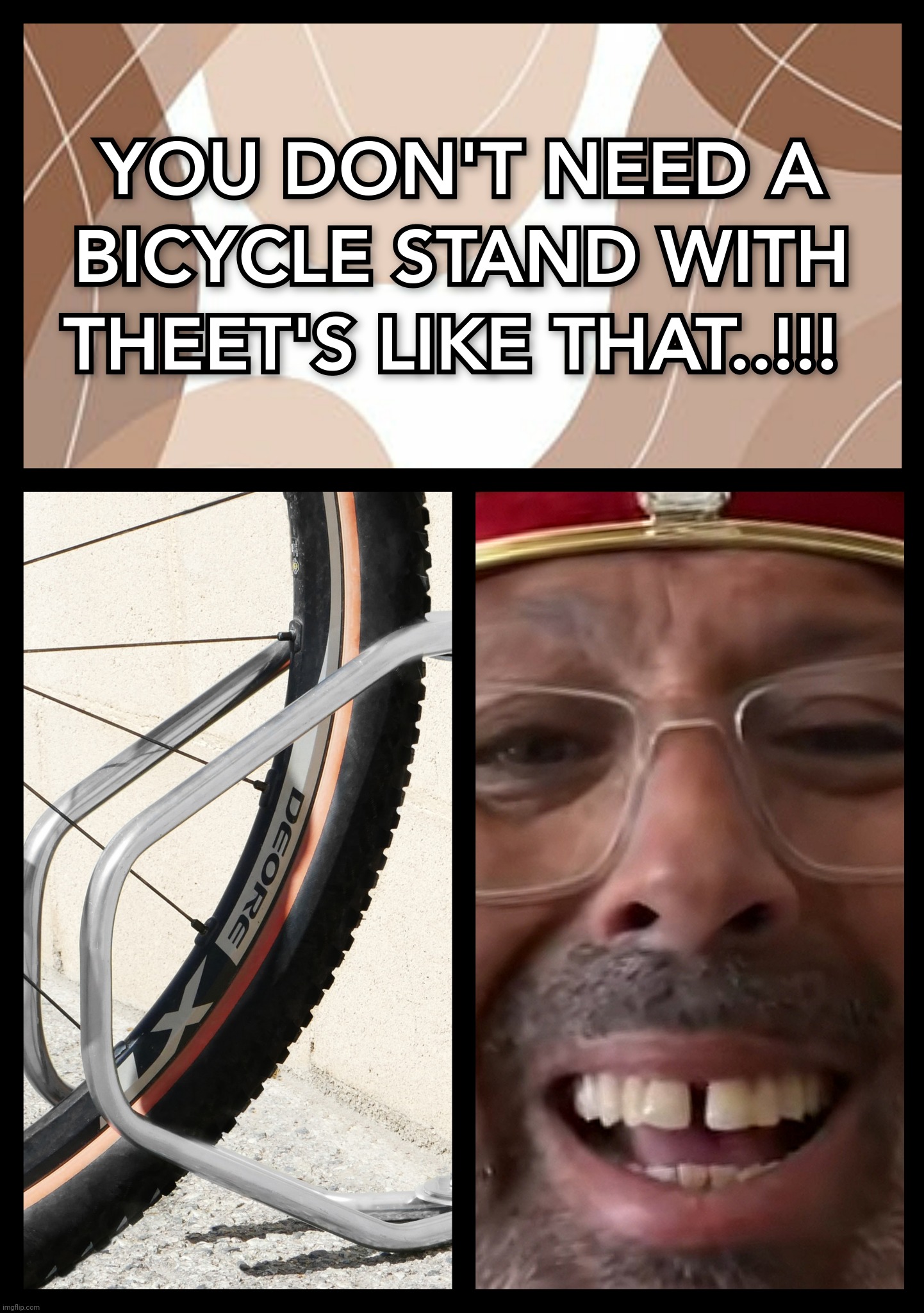 YOU DON'T NEED A BICYCLE STAND WITH THEET'S LIKE THAT..!!! | image tagged in bicycle,funny memes,funny,memes,gifs,tiktok | made w/ Imgflip meme maker