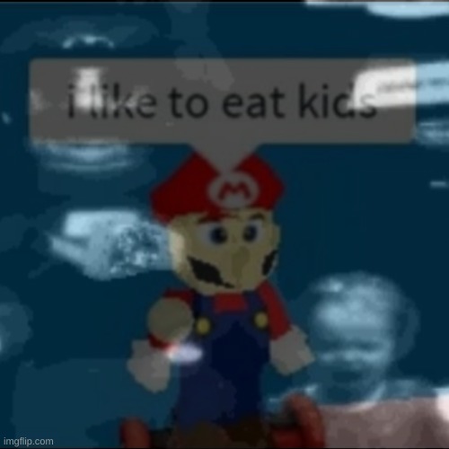 he does | image tagged in memes,funny,mario,mario 64,creepy,kids | made w/ Imgflip meme maker