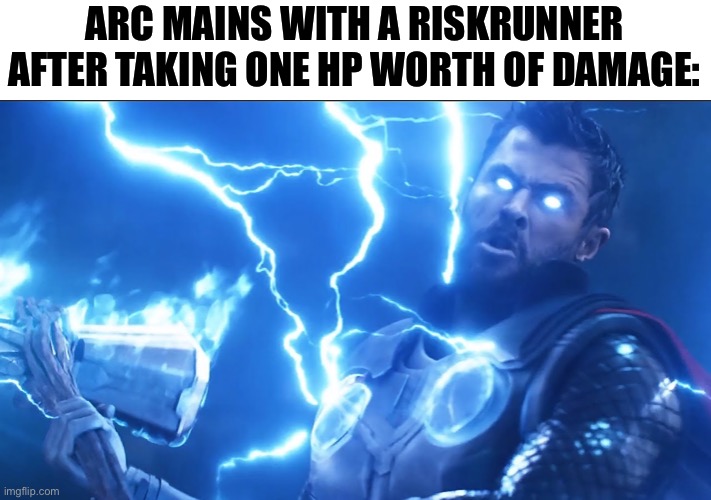As an arc main myself, I learned this from experience. | ARC MAINS WITH A RISKRUNNER AFTER TAKING ONE HP WORTH OF DAMAGE: | image tagged in destiny 2,memes | made w/ Imgflip meme maker