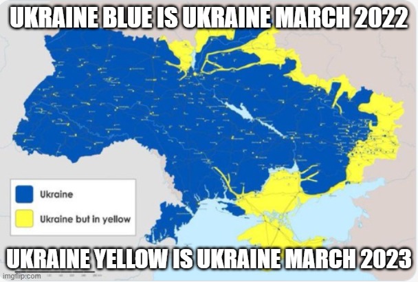 ukraine 2022 - 2023 | UKRAINE BLUE IS UKRAINE MARCH 2022; UKRAINE YELLOW IS UKRAINE MARCH 2023 | image tagged in ukraine 2022 - 2023 | made w/ Imgflip meme maker