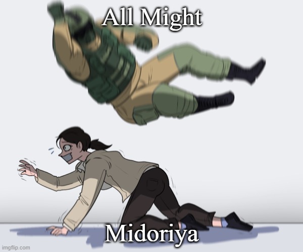 55 | All Might; Midoriya | image tagged in rainbow six - fuze the hostage,mha | made w/ Imgflip meme maker