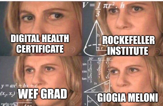 Meloni VS the Deep State Part II | DIGITAL HEALTH CERTIFICATE; ROCKEFELLER INSTITUTE; WEF GRAD; GIOGIA MELONI | image tagged in math lady/confused lady | made w/ Imgflip meme maker