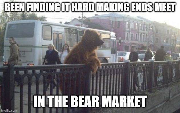 City Bear | BEEN FINDING IT HARD MAKING ENDS MEET; IN THE BEAR MARKET | image tagged in memes,city bear,stock market,wall street,money | made w/ Imgflip meme maker