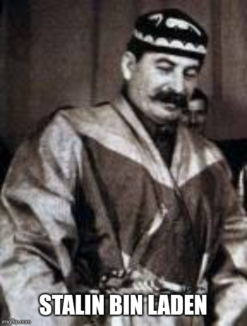 Stalin bin laden | STALIN BIN LADEN | image tagged in islam stalin,osama bin laden | made w/ Imgflip meme maker