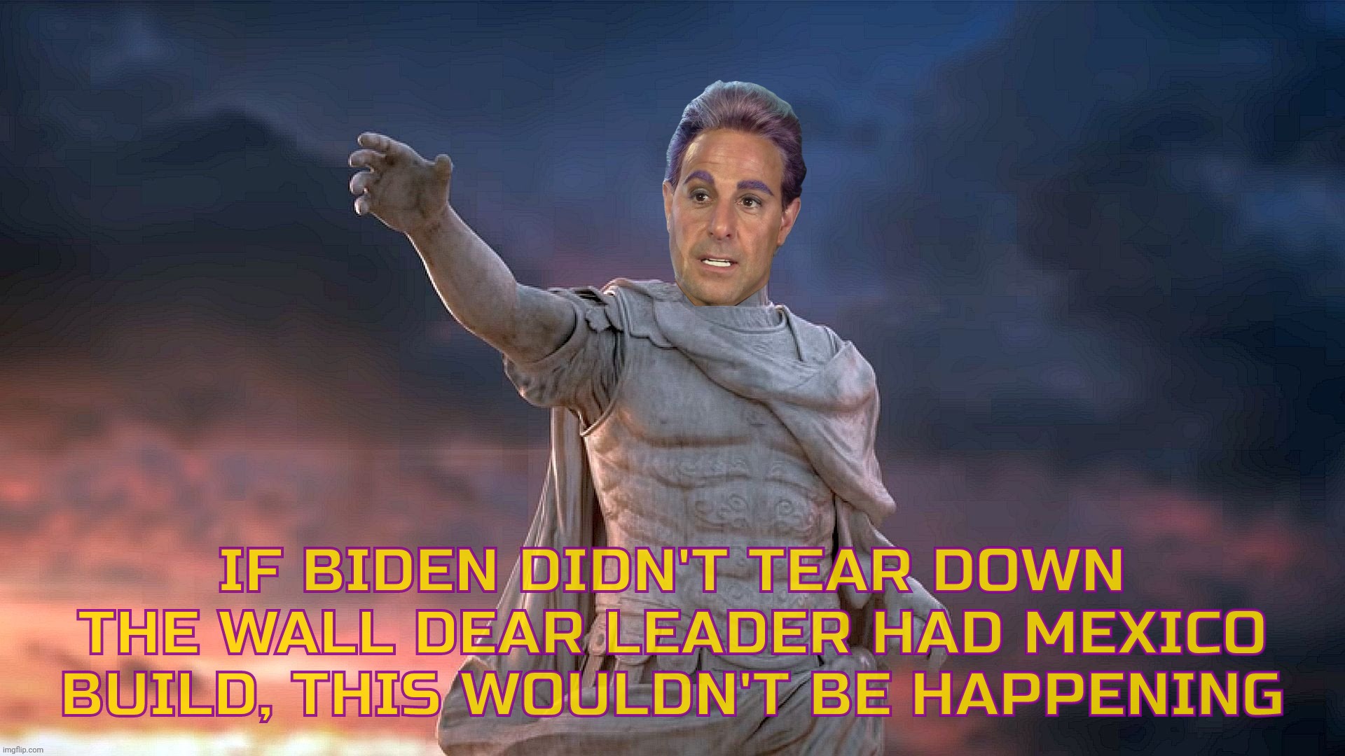 IF BIDEN DIDN'T TEAR DOWN THE WALL DEAR LEADER HAD MEXICO BUILD, THIS WOULDN'T BE HAPPENING | image tagged in caesar flickerman | made w/ Imgflip meme maker