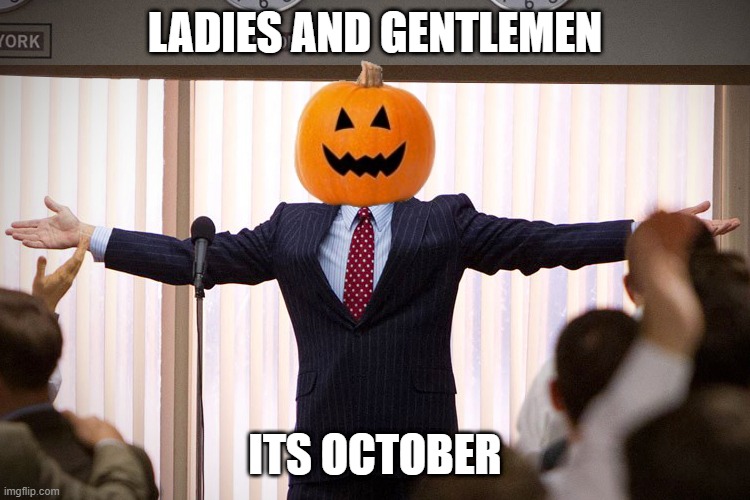 whys does windows security keep telling me about virus | LADIES AND GENTLEMEN; ITS OCTOBER | image tagged in ladies and gentlemen | made w/ Imgflip meme maker