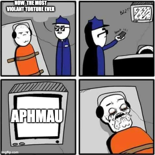 Torture | NOW  THE MOST VIOLANT TORTURE EVER; APHMAU | image tagged in torture | made w/ Imgflip meme maker