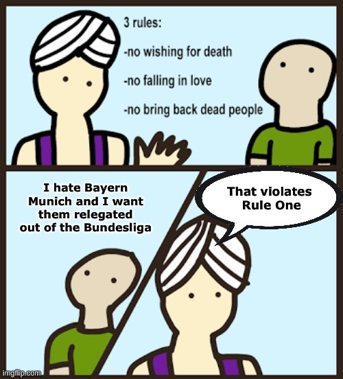 Want to see mass suicides in Munich, that's how you get mass suicides in Munich. | That violates 
Rule One; I hate Bayern Munich and I want them relegated out of the Bundesliga | image tagged in there are 3 rules | made w/ Imgflip meme maker