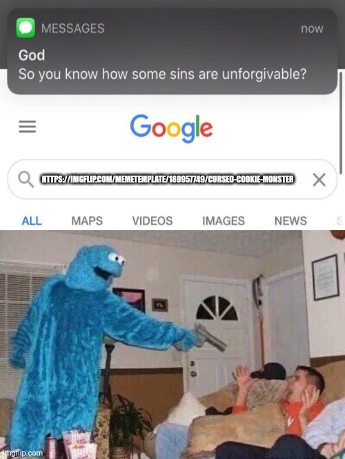 do not search this link | HTTPS://IMGFLIP.COM/MEMETEMPLATE/189957749/CURSED-COOKIE-MONSTER | image tagged in cursed cookie monster | made w/ Imgflip meme maker