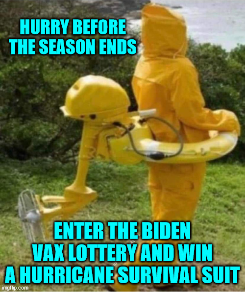 Applicants must be no older than 12 to enter... winner to be sniffed um... awarded by Joe... | HURRY BEFORE THE SEASON ENDS; ENTER THE BIDEN VAX LOTTERY AND WIN A HURRICANE SURVIVAL SUIT | image tagged in dementia,joe biden | made w/ Imgflip meme maker