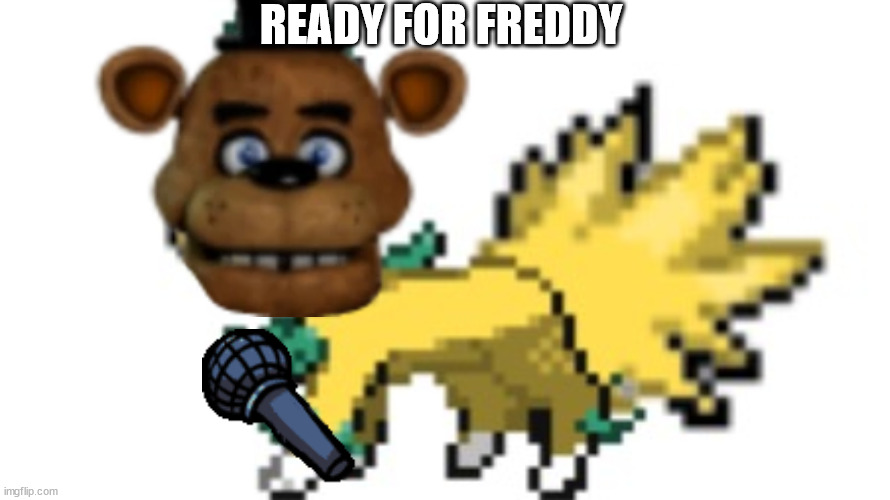 freddeon | READY FOR FREDDY | image tagged in joltfeon | made w/ Imgflip meme maker