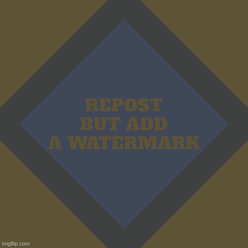 repost but add watermark | REPOST BUT ADD A WATERMARK | image tagged in important announcement 1111 | made w/ Imgflip meme maker