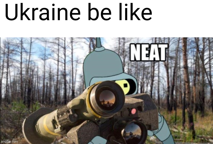 Ukraine be like | image tagged in funny memes | made w/ Imgflip meme maker