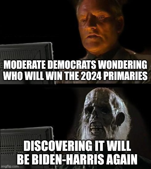 I am sure there are many moderate Dems still out there. But they were left behind by the crazy train long ago |  MODERATE DEMOCRATS WONDERING WHO WILL WIN THE 2024 PRIMARIES; DISCOVERING IT WILL BE BIDEN-HARRIS AGAIN | image tagged in i'll just wait here,democrats,politics,biden,2024,voting | made w/ Imgflip meme maker