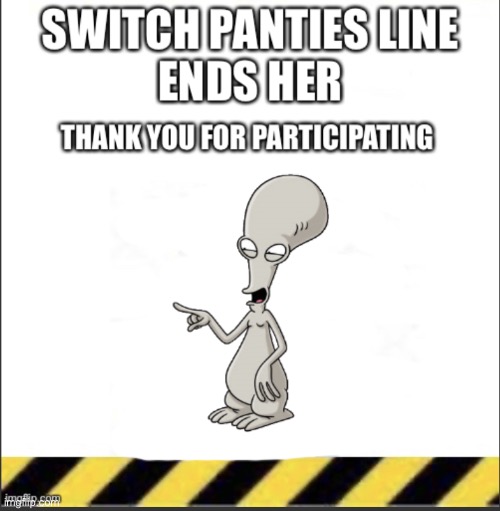 Switch panties line ends | image tagged in switch panties line ends | made w/ Imgflip meme maker