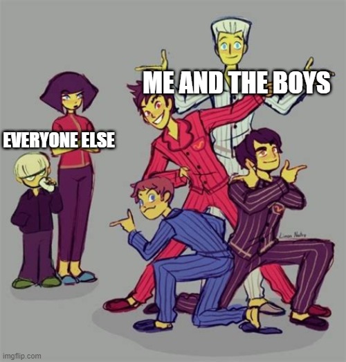 First post for me | ME AND THE BOYS; EVERYONE ELSE | image tagged in lego ninjago | made w/ Imgflip meme maker