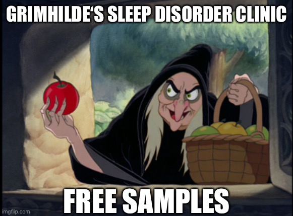 Witch Apple | GRIMHILDE‘S SLEEP DISORDER CLINIC; FREE SAMPLES | image tagged in wicked witch,halloween,apple | made w/ Imgflip meme maker