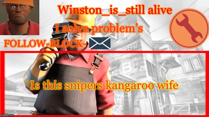 Winston’s Engineer Temp | Is this snipers kangaroo wife | image tagged in winston s engineer temp | made w/ Imgflip meme maker