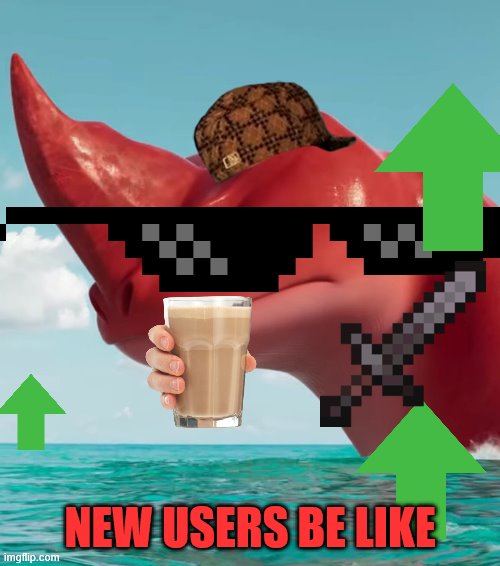 New users | NEW USERS BE LIKE | image tagged in annoyed red,new users | made w/ Imgflip meme maker