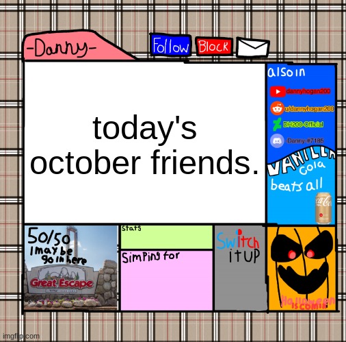 i think i should change my announcement template | today's october friends. | image tagged in -danny- fall announcement | made w/ Imgflip meme maker