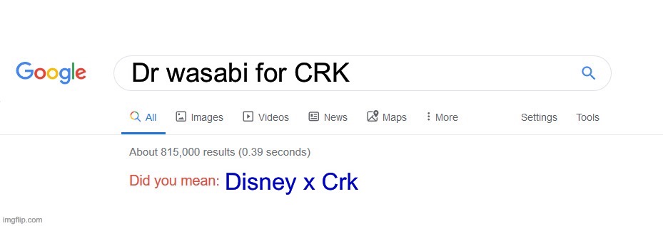 Did you mean | Dr wasabi for CRK; Disney x Crk | image tagged in did you mean | made w/ Imgflip meme maker