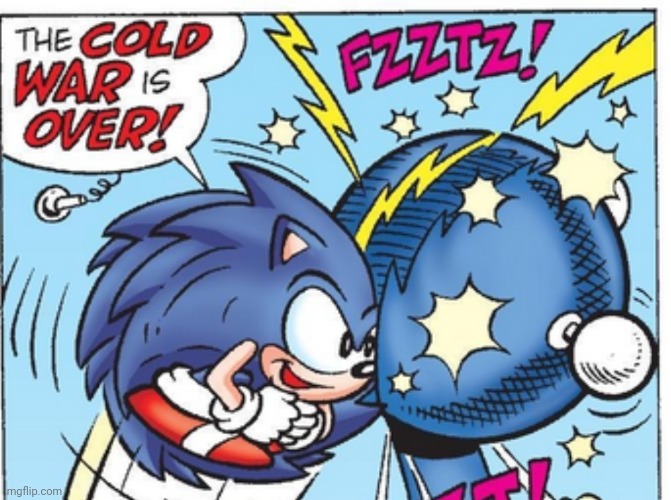Sonic is the one who stopped the Cold War | image tagged in cold war,sonic,sonic the hedgehog,memes,funny,sonic memes | made w/ Imgflip meme maker