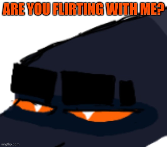 ARE YOU FLIRTING WITH ME? | made w/ Imgflip meme maker