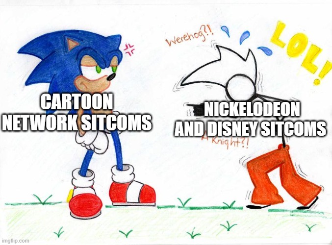 forgotten cn sitcoms | NICKELODEON AND DISNEY SITCOMS; CARTOON NETWORK SITCOMS | image tagged in fancy pants and sonic | made w/ Imgflip meme maker