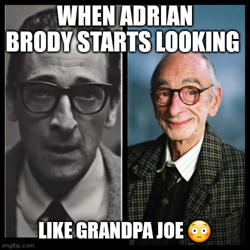 I can't unsee it | WHEN ADRIAN BRODY STARTS LOOKING; LIKE GRANDPA JOE 😳 | image tagged in funny memes,movies,marilyn monroe,blonde | made w/ Imgflip meme maker