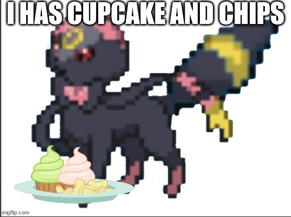 umveon | I HAS CUPCAKE AND CHIPS | image tagged in umveon | made w/ Imgflip meme maker