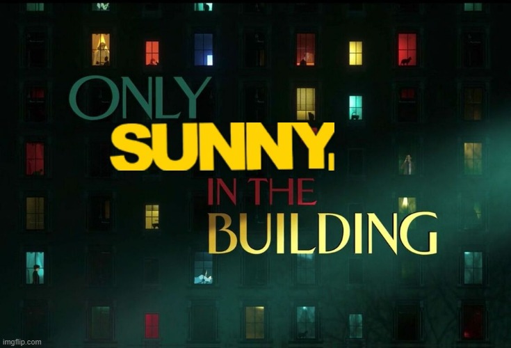 now that is a crossover i want to see | image tagged in only murders in the building title card with 'murders' removed,it's always sunny in philidelphia,memes | made w/ Imgflip meme maker