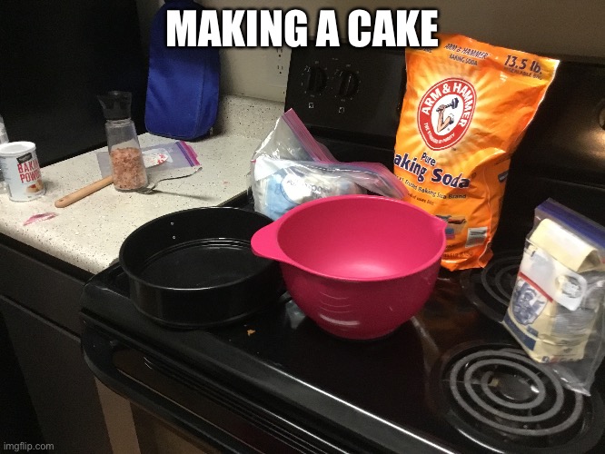 because i’m hungry | MAKING A CAKE | made w/ Imgflip meme maker