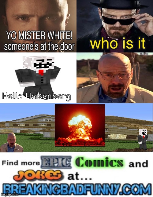 Second breaking bad funny meme I made | Hello Heisenberg | image tagged in yo mister white someone s at the door | made w/ Imgflip meme maker