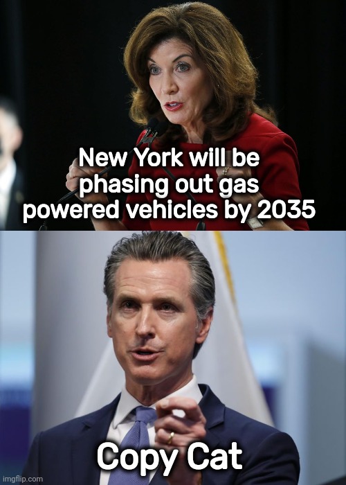 I love original thinking | New York will be phasing out gas powered vehicles by 2035; Copy Cat | image tagged in kathy hochul,governor,new york,california,they're the same picture | made w/ Imgflip meme maker
