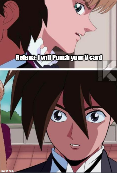 Relena: I will Punch your V card | made w/ Imgflip meme maker