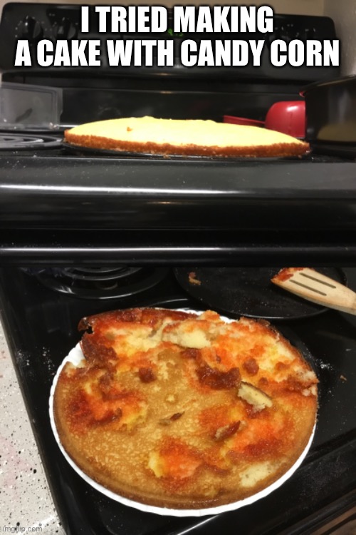 I TRIED MAKING A CAKE WITH CANDY CORN | made w/ Imgflip meme maker