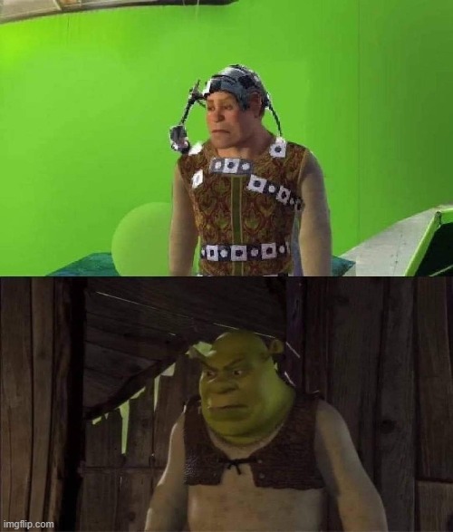 It was all cgi | image tagged in shrek | made w/ Imgflip meme maker